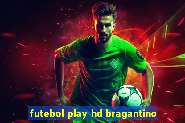 futebol play hd bragantino